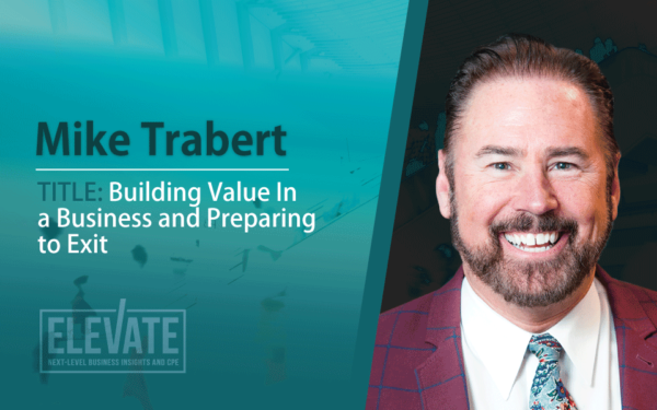 Elevate 2021: Building Value in a Business and Being Prepared to Exit